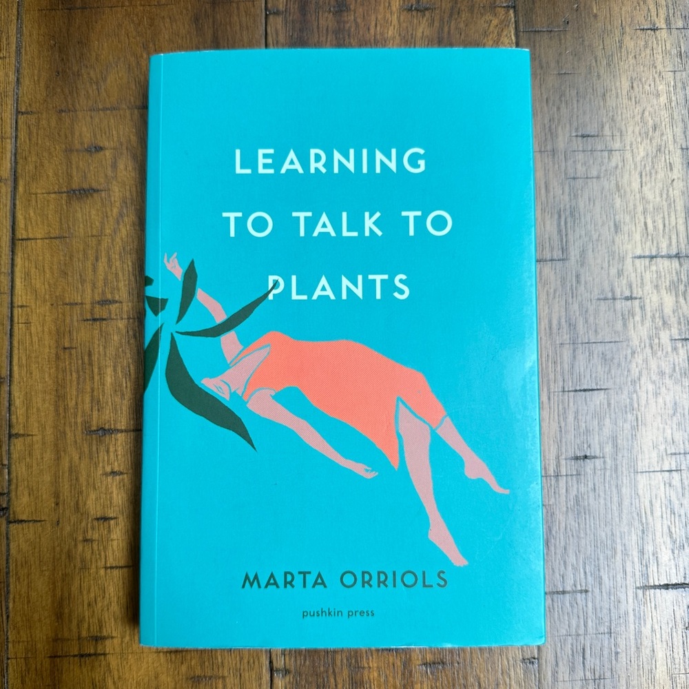 Learning to Talk to Plants by Marta Oriolls Book